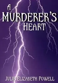 A Murderer's Heart - Julie Elizabeth Powell