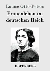 Frauenleben im deutschen Reich - Louise Otto-Peters