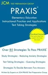 PRAXIS Elementary Education Instructional Practice and Applications - Test Taking Strategies - Test Preparation Group JCM-PRAXIS