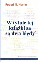 W tytule tej książki są są dwa błędy - Robert Martin M.
