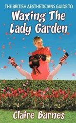 The British Aestheticians Guide To Waxing The Lady Garden - Claire Barnes