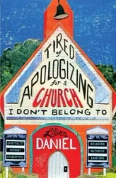 Tired of Apologizing for a Church I Don't Belong To - Daniel Lillian