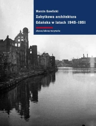 eBook Zabytkowa architektura Gdańska w latach 1945-1951 - Marcin Gawlicki epub mobi