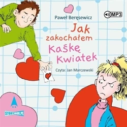 Jak zakochałem Kaśkę Kwiatek audiobook - Paweł Beręsewicz