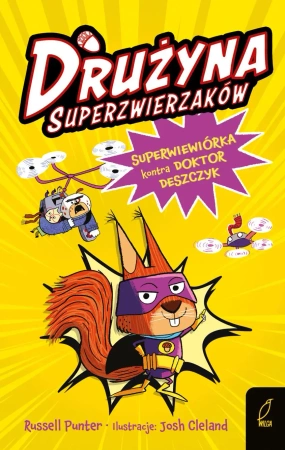 Superwiewiórka kontra doktor Deszczyk. Drużyna Superzwierzaków. Tom 1 - Russell Punter