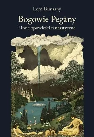 Bogowie Pegany i inne opowieści fantastyczne - Lord Dunsany