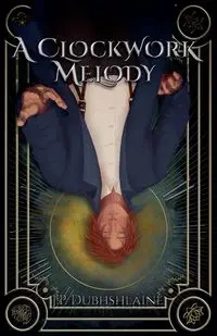 A Clockwork Melody - Dubhshláine J.P.
