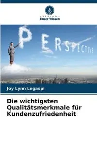 Die wichtigsten Qualitätsmerkmale für Kundenzufriedenheit - Joy Lynn Legaspi
