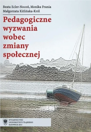Pedagogiczne wyzwania wobec zmiany społecznej - Beata Ecler-Nocoń, Monika Frania, Małgorzata Kitl