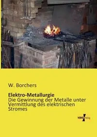 Elektro-Metallurgie - Borchers W.