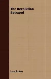 The Revolution Betrayed - Leon Trotsky