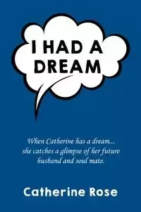 I had a dream - Rose Catherine