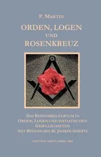 Logen, Orden und das Rosenkreuz - Martin P.
