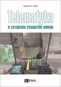 Telematyka w zarządzaniu transportem wodnym - Ryszard K. Miler