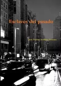Esclavos del Pasado - Juan Manuel Sevillano Jimenez