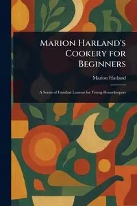 Marion Harland's Cookery for Beginners - Harland Marion