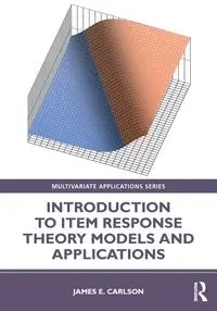 Introduction to Item Response Theory Models and Applications - James E. Carlson