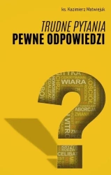 Trudne pytania pewne odpowiedzi - Kazimierz Matwiejuk