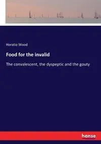 Food for the invalid - Wood Horatio