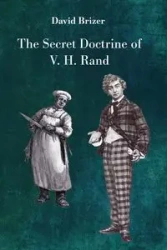 The Secret Doctrine of V. H. Rand - Brizer Dvid