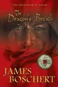 The Dragon's Breath - James Boschert