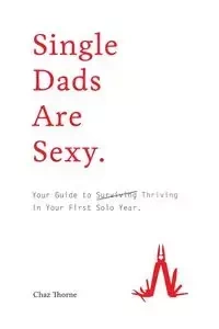 Single Dads Are Sexy - Thorne Chaz