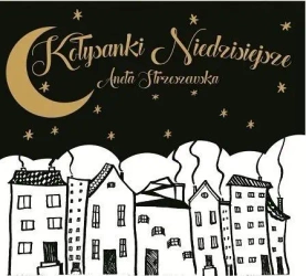 Kołysanki Niedzisiejsze CD - Aneta Strzeszewska