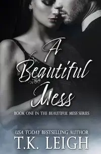 A Beautiful Mess - Leigh T.K.