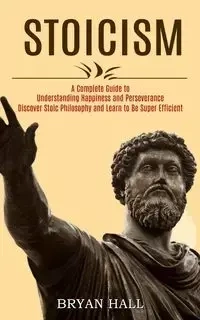 Stoicism - Bryan Hall