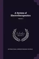 A System of Electrotherapeutics; Volume 2 - International Correspondence Schools