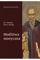 Modlitwa mistyczna - Symeon Nowy Teolog