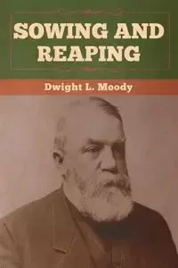 Sowing and Reaping - Dwight Moody  L.