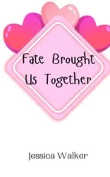 Fate Brought Us Together - Walker Jessica