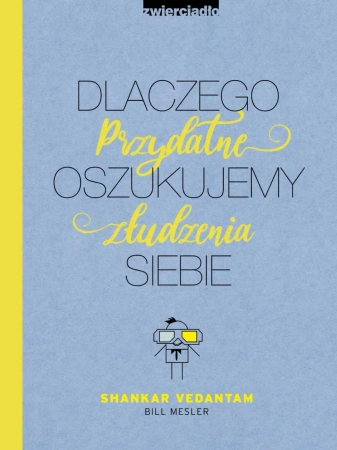 eBook Dlaczego oszukujemy siebie. Przydatne złudzenia - Shankar Vedantam, Bill Mesler epub mobi