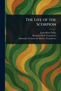 The Life of the Scorpion - Fabre Jean-Henri