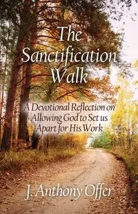 The Sanctification Walk - Joe Anthony Offer