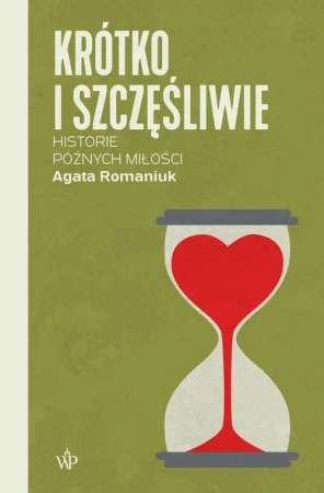 eBook Krótko i szczęśliwie. Historie późnych miłości - Agata Romaniuk epub mobi