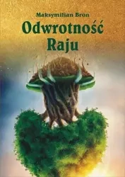 Odwrotność Raju - Maksymilian Bron
