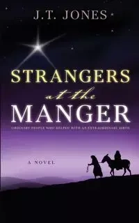 Strangers at the Manger - Jones J.T.
