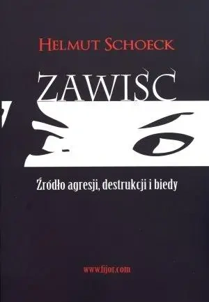 Zawiść. Źródło agresji, destrukcji i biedy - Helmut Schoeck