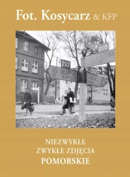 Fot. Kosycarz. Niezwykłe zwykłe zdjęcia. Pomorskie, książka papierowa - Praca zbiorowa