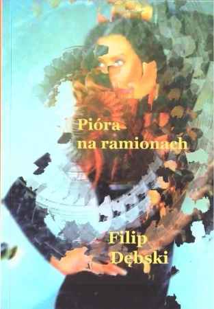 Pióra na ramionach - Filip Dębski