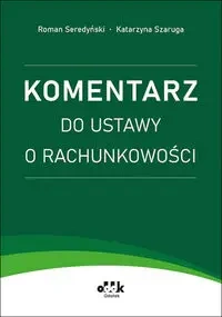 Komentarz do ustawy o rachunkowości - Roman Seredyński, Katarzyna Szaruga