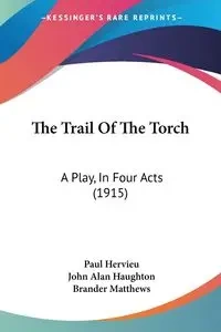 The Trail Of The Torch - Paul Hervieu