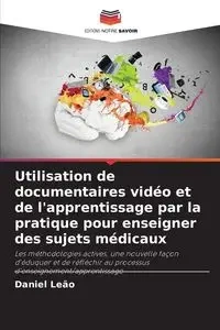 Utilisation de documentaires vidéo et de l'apprentissage par la pratique pour enseigner des sujets médicaux - Daniel Leão