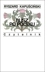 Busz po polsku - Ryszard Kapuściński