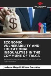 ECONOMIC VULNERABILITY AND EDUCATIONAL INEQUALITIES IN THE COMMUNE OF TALCA - Abigail Bilbao González Javiera