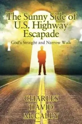 The Sunny Side of U.S. Highway Escapade - Charles David McCally