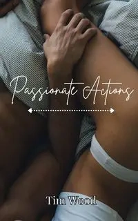 Passionate Actions - Tim Wood