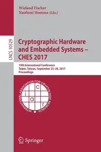 Cryptographic Hardware and Embedded Systems - CHES 2017 - Fischer Wieland